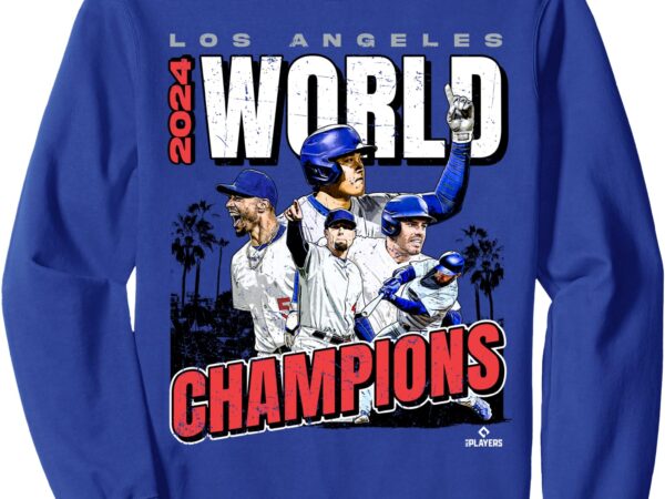 2024 world champions _ los angeles la series finals merch sweatshirt