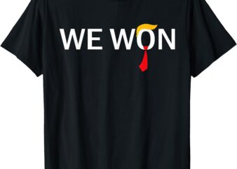 Trump We Won Wins Inauguration 47 US President 2025 Election T-Shirt