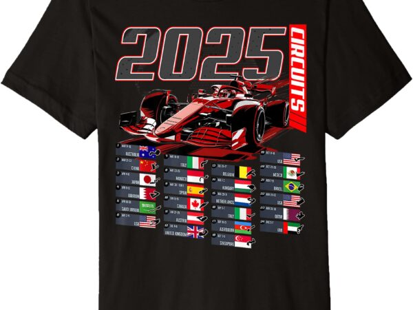 2025 formula circuits formula schedule 2025 racing car track premium t-shirt