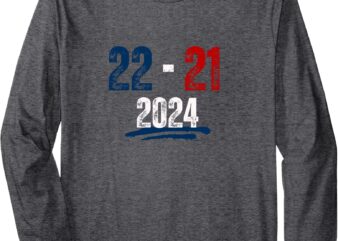 22 to 21 Final Score 2024 Long Sleeve T-Shirt