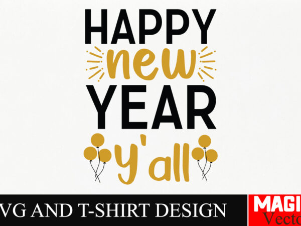 Happy new year y’all svg cut file,happy new year 2025 svg bundle, happy new year 2025 svg, new year svg bundle, new year quotes svg file, he graphic t shirt