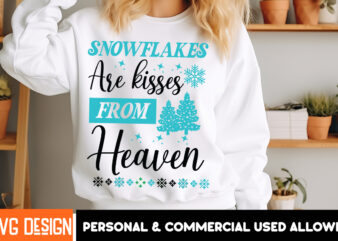 Snowflakes Are kisses From Heaven T-Shirt Design, Snowflakes Are kisses From Heaven Vector t-Shirt Design, Christmas SVG Design, Christmas T