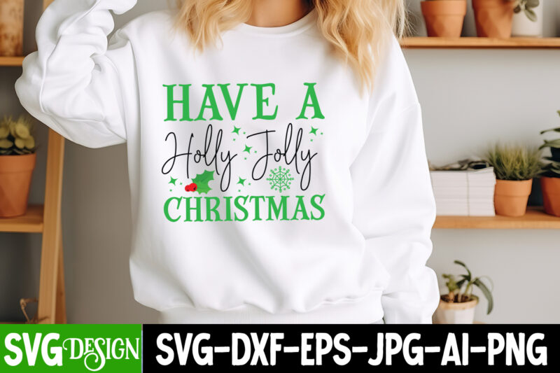 Have a Holly Jolly Christmas T-Shirt Design, Have a Holly Jolly Christmas Vector t-Shirt Design, Christmas SVG Design, Christmas Tree Bundle