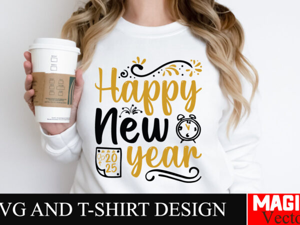 Happy new year svg cut file,happy new year 2025 svg bundle, happy new year 2025 svg, new year svg bundle, new year quotes svg file, hello 20 graphic t shirt