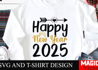 Happy New Year 2025 SVG Cut File,Happy New Year 2025 Svg Bundle, Happy New Year 2025 svg, New Year SVG Bundle, New Year quotes svg file, Hel