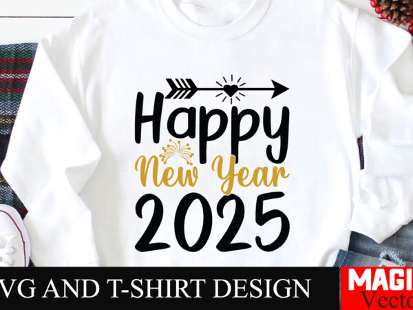 Happy new year 2025 svg cut file,happy new year 2025 svg bundle, happy new year 2025 svg, new year svg bundle, new year quotes svg file, hel graphic t shirt