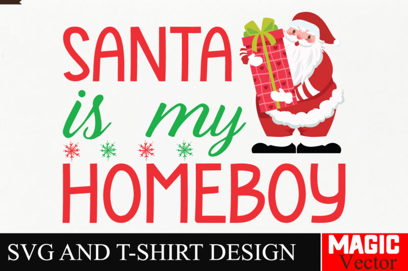 Santa Is My Homeboy SVG Cut File,Winter svg, Santa SVG, Holiday, Merry Christmas, Christmas Bundle, Funny Christmas Shirt, Cut File Cricut,C