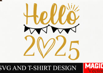 Hello 2025 SVG Cut File,Happy New Year 2025 Svg Bundle, Happy New Year 2025 svg, New Year SVG Bundle, New Year quotes svg file, Hello 2025 s