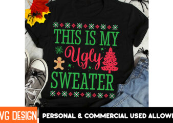 This is my Ugly Sweater T-Shirt Design, This is my Ugly Sweater Vector T-Shirt Design, Christmas SVG Design, Christmas Tree Bundle, Christma