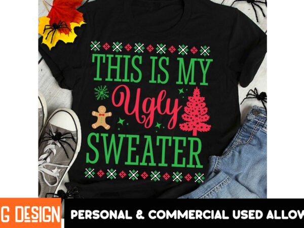 This is my ugly sweater t-shirt design, this is my ugly sweater vector t-shirt design, christmas svg design, christmas tree bundle, christma