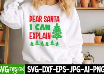 Dear Santa i Can Explain T-Shirt Design, Dear Santa i Can Explain Vector t-Shirt Design, Christmas SVG Design, Christmas Tree Bundle, Christ