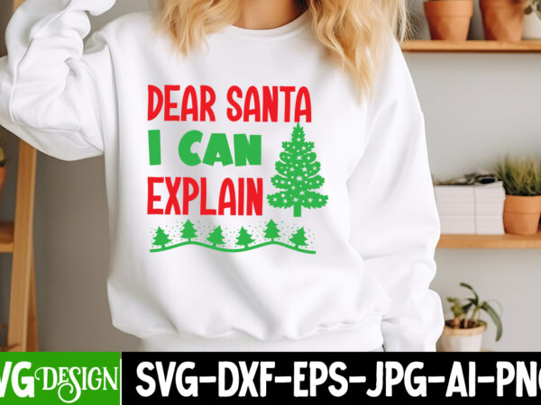 Dear santa i can explain t-shirt design, dear santa i can explain vector t-shirt design, christmas svg design, christmas tree bundle, christ