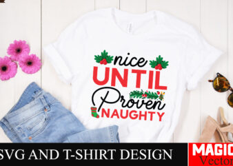 Nice Until Proven Naughty SVG Cut File,Winter svg, Santa SVG, Holiday, Merry Christmas, Christmas Bundle, Funny Christmas Shirt, Cut File Cr