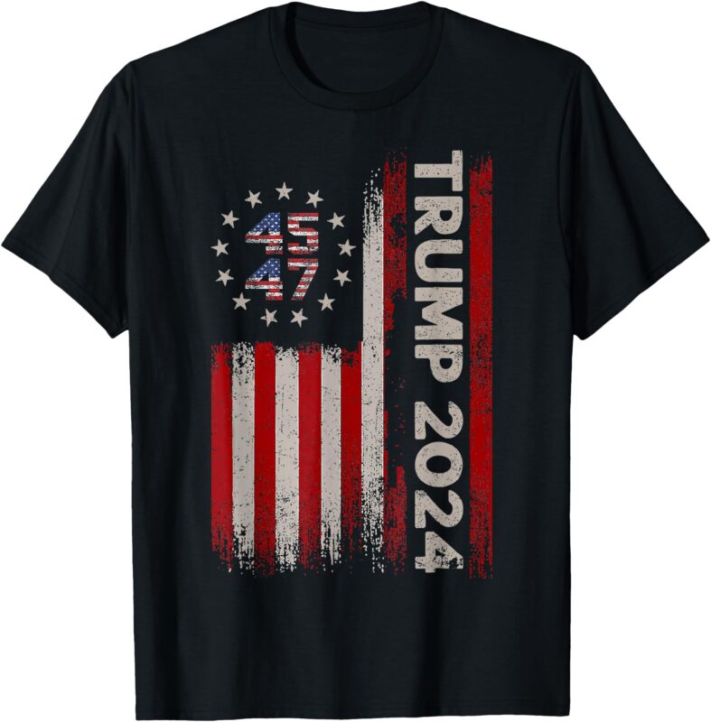 45 47 Donald Trump 2024 American Flag 2024 Election T-Shirt