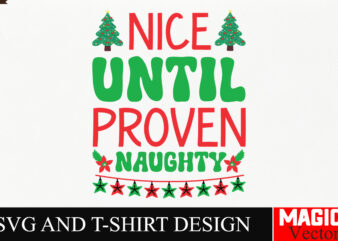 Nice Until Proven naughty SVG Cut File,Winter svg, Santa SVG, Holiday, Merry Christmas, Christmas Bundle, Funny Christmas Shirt, Cut File C