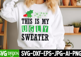 This is my Ugly Sweater T-Shirt Design, This is my Ugly Sweater Vector T-Shirt Design, Christmas SVG Design, Christmas Tree Bundle, Christma