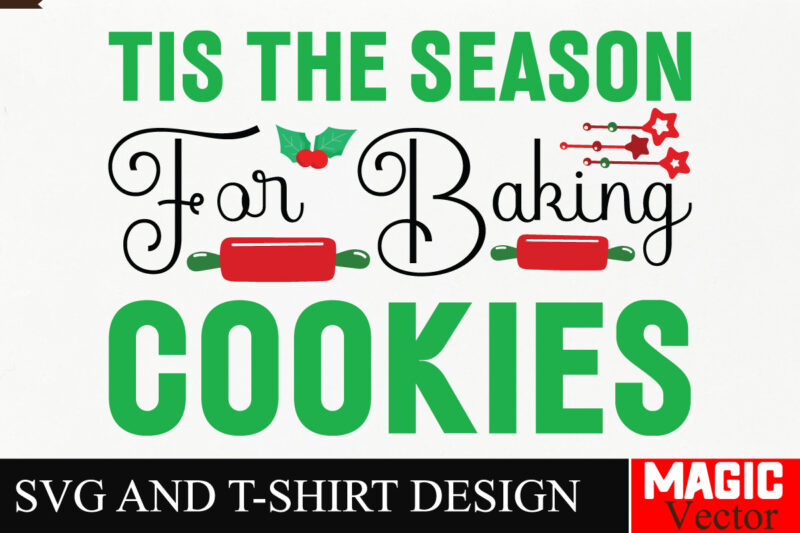 Tis The Season For Baking Cookies SVG Cut File,Winter svg, Santa SVG, Holiday, Merry Christmas, Christmas Bundle, Funny Christmas Shirt, Cut