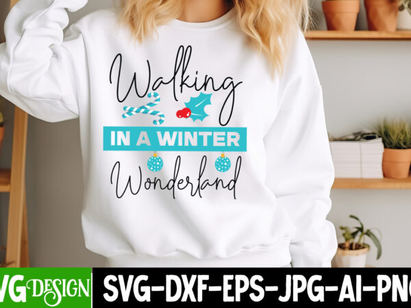 Walking in a winter wonderland t-shirt design, christmas png ,christmas sublimation png,christmas sublimation bundle,christmas t-shirt desig