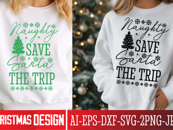 Naughty save santa the trip t-shirt design, christmas svg, vintage christmas svg, funny christmas svg, christmas 2024 svg, north pole svg, c