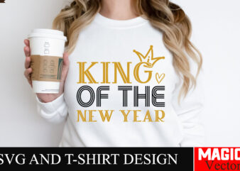 King of the New Year SVG Cut File,Happy New Year 2025 Svg Bundle, Happy New Year 2025 svg, New Year SVG Bundle, New Year quotes svg file, He