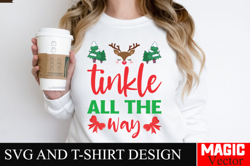 Tinkle All the Way SVG Cut File,Winter svg, Santa SVG, Holiday, Merry Christmas, Christmas Bundle, Funny Christmas Shirt, Cut File Cricut,CH