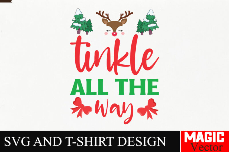 Tinkle All the Way SVG Cut File,Winter svg, Santa SVG, Holiday, Merry Christmas, Christmas Bundle, Funny Christmas Shirt, Cut File Cricut,CH