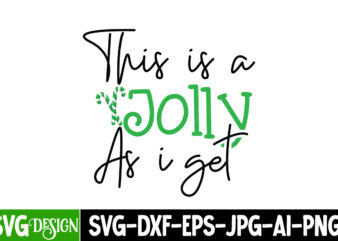 This is a Jolly As i get t-shirt design, Christmas SVG Bundle, Christmas SVG, Winter svg, Santa SVG, Holiday, Merry Christmas, Elf svg,Chri