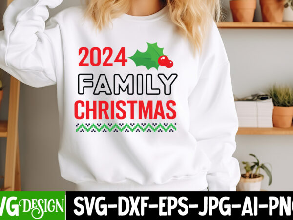 2024 family christmas t-shirt design, christmas svg design, christmas tree bundle, christmas svg bundle quotes ,christmas clipart bundle, ch