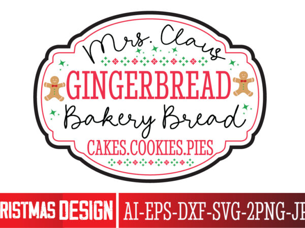 Mrs.claus gingerbread bakery bread cakes.cookies.pies t-shirt design, christmas svg, vintage christmas svg, funny christmas svg, christmas