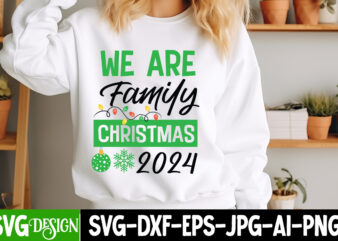 We Are Family Christmas 2024 t-shirt design,