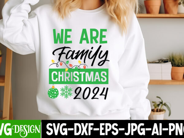 We are family christmas 2024 t-shirt design,