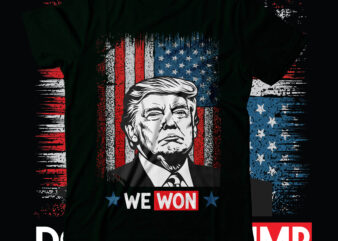 We Won T-Shirt Design,Trump we won svg, trump won svg, trump won get over it svg, trump won again 2024 svg, trump 47th president svg, trump