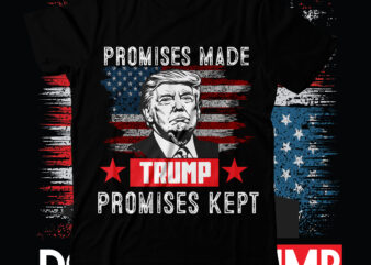 Promises Made Trump Promises Kept T-Shirt Design, Trump we won svg, trump won svg, trump won get over it svg, trump won again 2024 svg