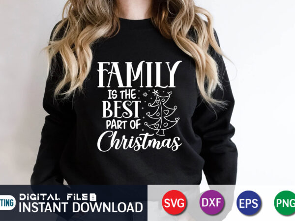 Family is the best part of christmas svg, christmas svg, family christmas png, christmas saying shirt, gift, png, dxf, svg files for cricut t shirt graphic design