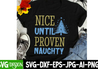 Nice until proven naughty 2 t-shirt design, christmas ,christmas t-shirt design,christmas sublimation png,funny christmas shirt, christmas