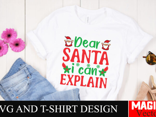 Dear santa i can explain svg cut file,winter svg, santa svg, holiday, merry christmas, christmas bundle, funny christmas shirt, cut file cr t shirt vector illustration