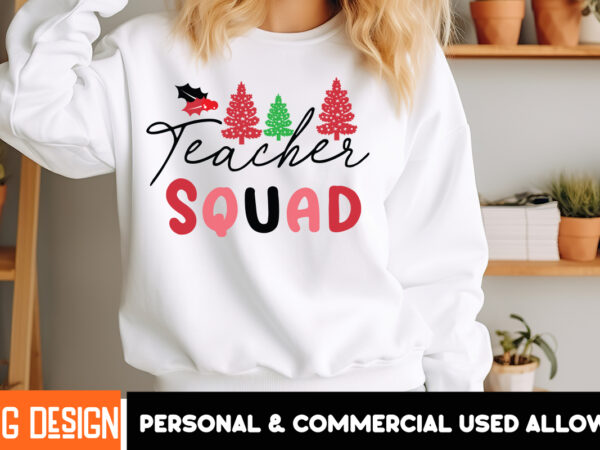 Teacher squad t-shirt design, christmas svg, vintage christmas svg, funny christmas svg, christmas 2024 svg, north pole svg, christmas t-shi