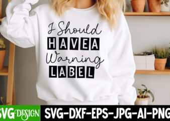 i Should have a Warning Label T-Shirt Design, i Should have a Warning Label SVG Design, Sarcastic Bundle,Sarcastic SVG,Sarcastic SVG Bundle,