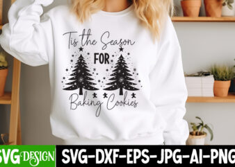 Tis the season for baking cookies t-shirt design, tis the season for baking cookies vector t-shirt design, christmas svg design, christmas t