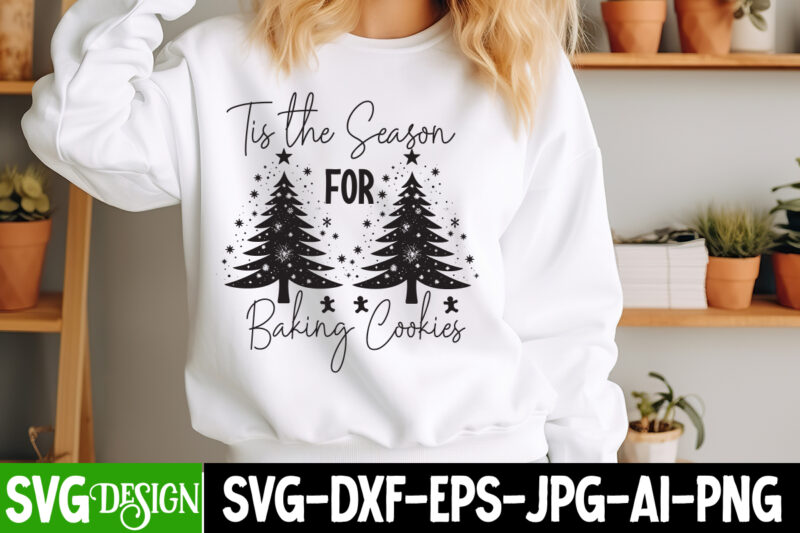 Tis The Season For Baking Cookies T-Shirt Design, Tis The Season For Baking Cookies Vector t-Shirt Design, Christmas SVG Design, Christmas T