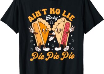 Aint’s No Lie Baby Pie Thanksgiving Funny Pie Pumpkin Fall T-Shirt