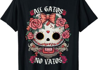 All Gatos No Vatos Chingona T-Shirt