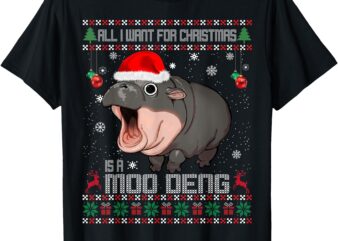 All I Want for Christmas is a Moo Deng Santa Ugly Christmas T-Shirt