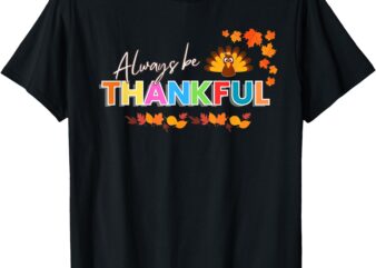 Always be Thankful T-Shirt