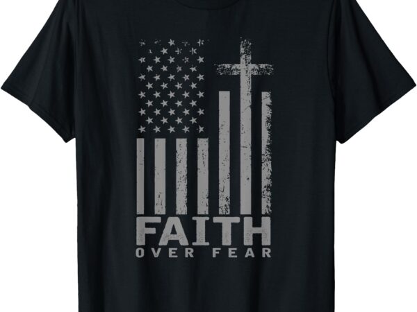 America pride us flag faith over fear prayer t-shirt