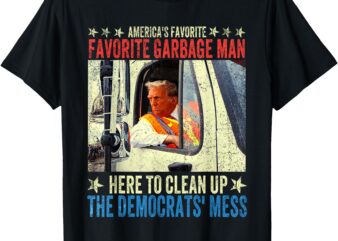 America’s Favorite Garbage Man Trump rides in garbage truck T-Shirt