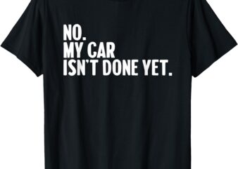 Auto Mechanic Garage Joke For Car Guy Lover Racer Enthusiast T-Shirt