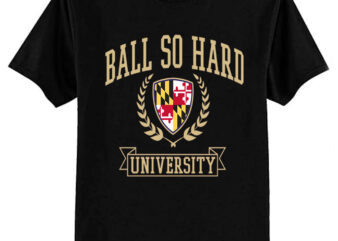 Ball so hard University Baltimore Ravens T-Shirt