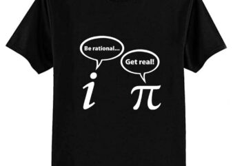 Be Rational Get Real Imaginary Math Pi Essential T-Shirt