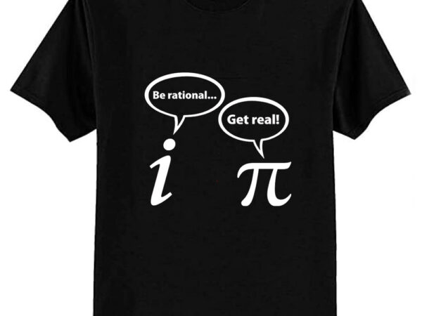 Be rational get real imaginary math pi essential t-shirt